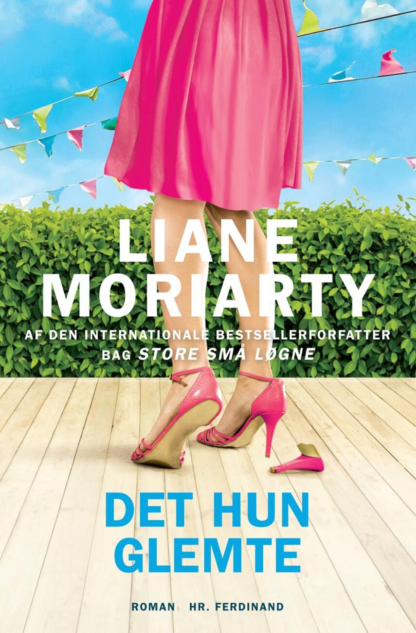 Liane Moriarty: Det hun glemte : roman