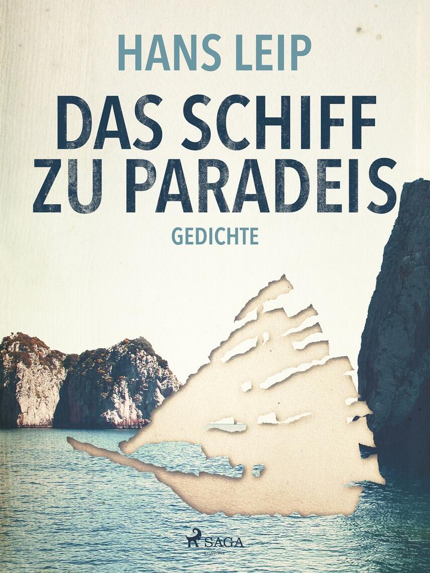 Hans Leip: Das Schiff zu Paradies : Gedichte