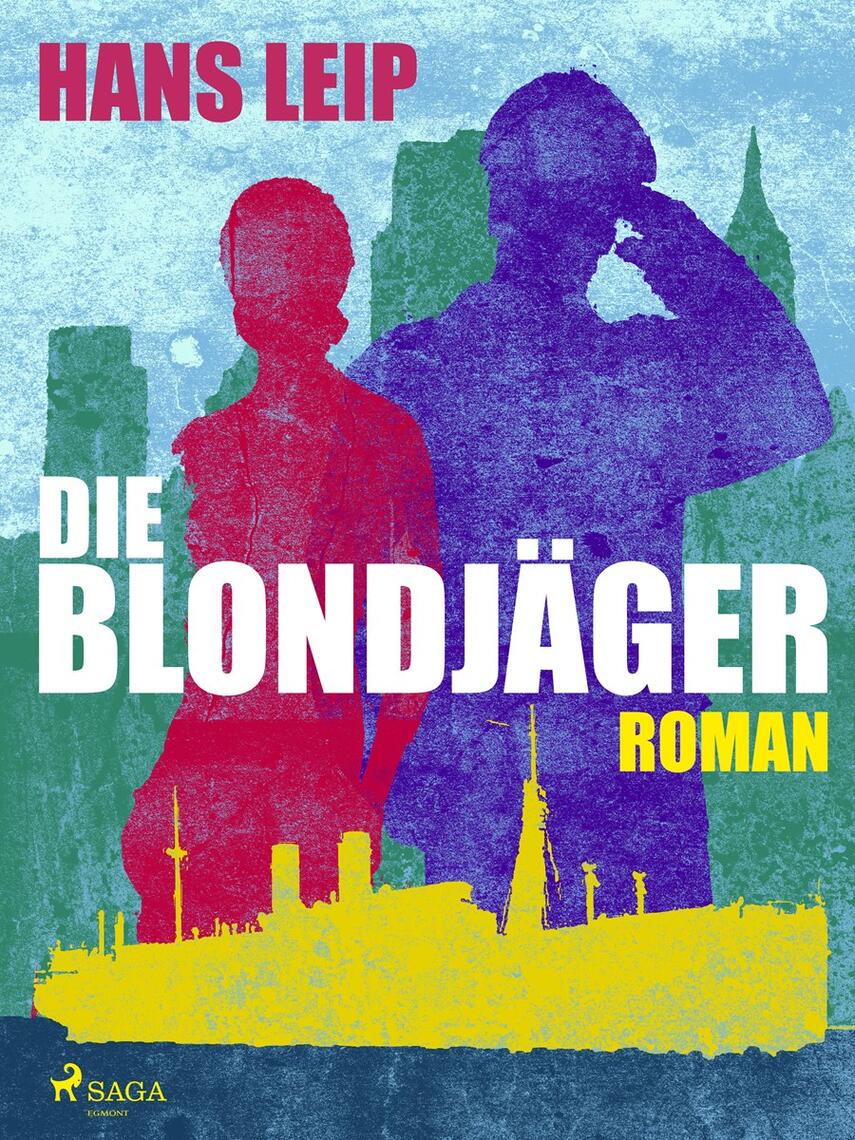 Hans Leip: Die Blondjäger : Roman