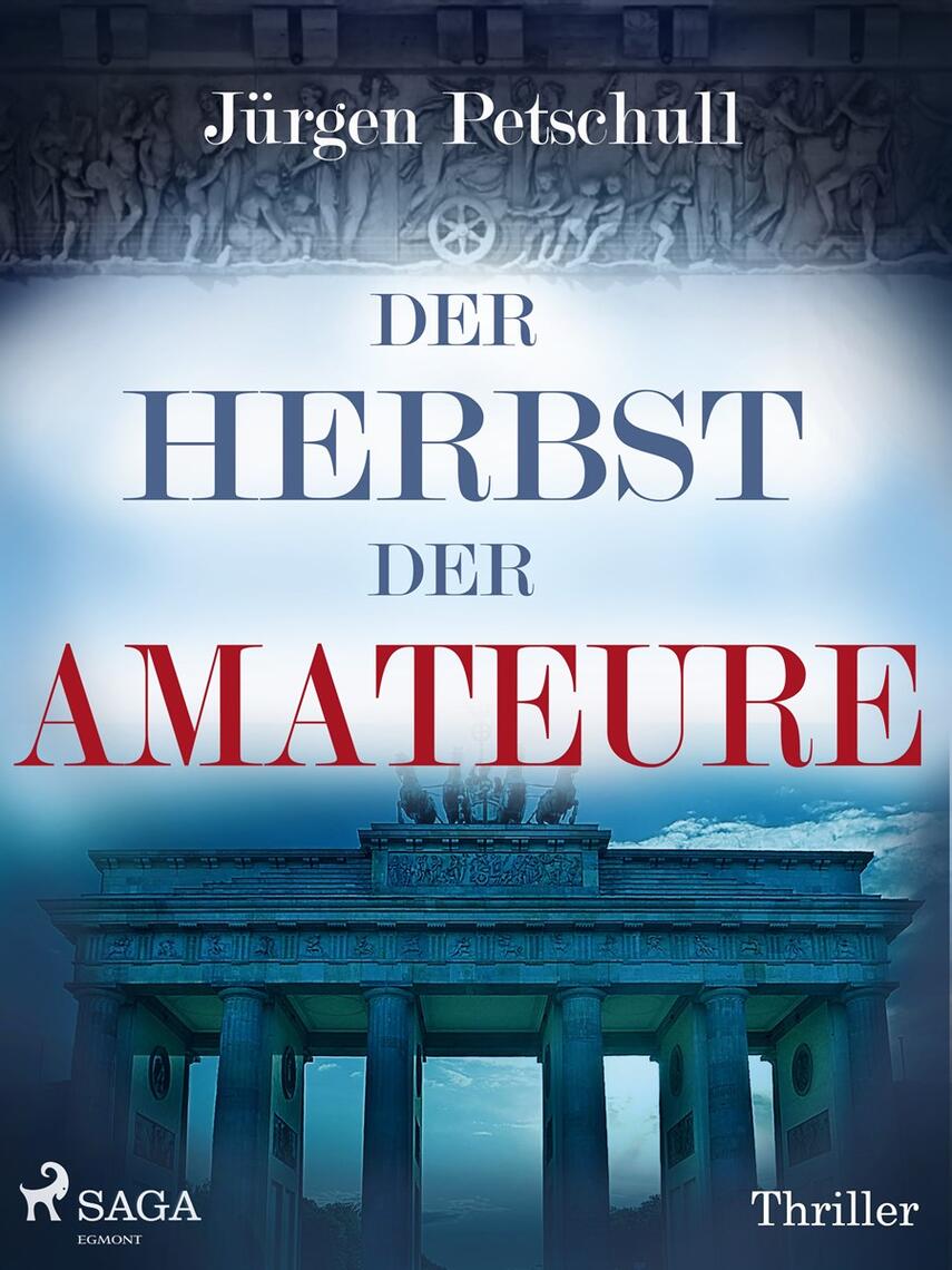Jürgen Petschull: Der Herbst der Amateure : Thriller