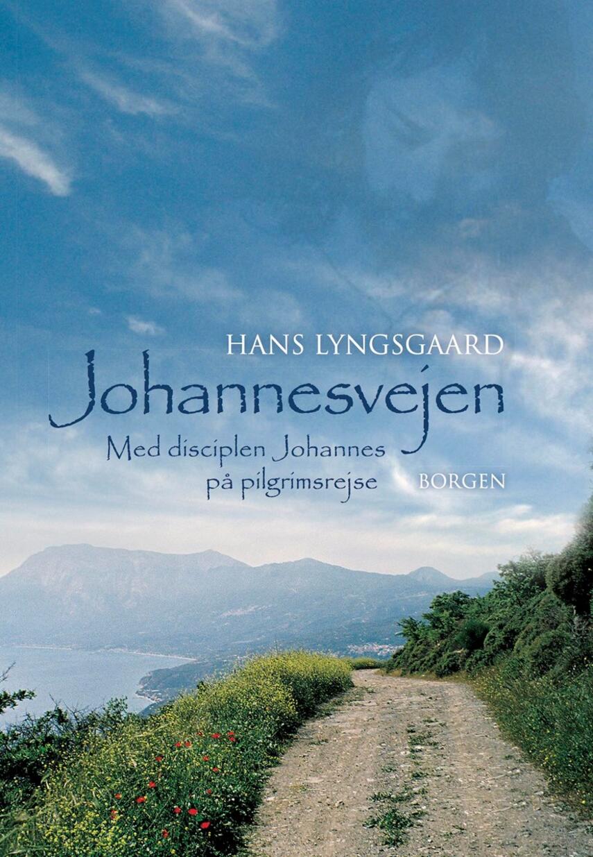 Hans Lyngsgaard: Johannesvejen : med disciplen Johannes på pilgrimsrejse