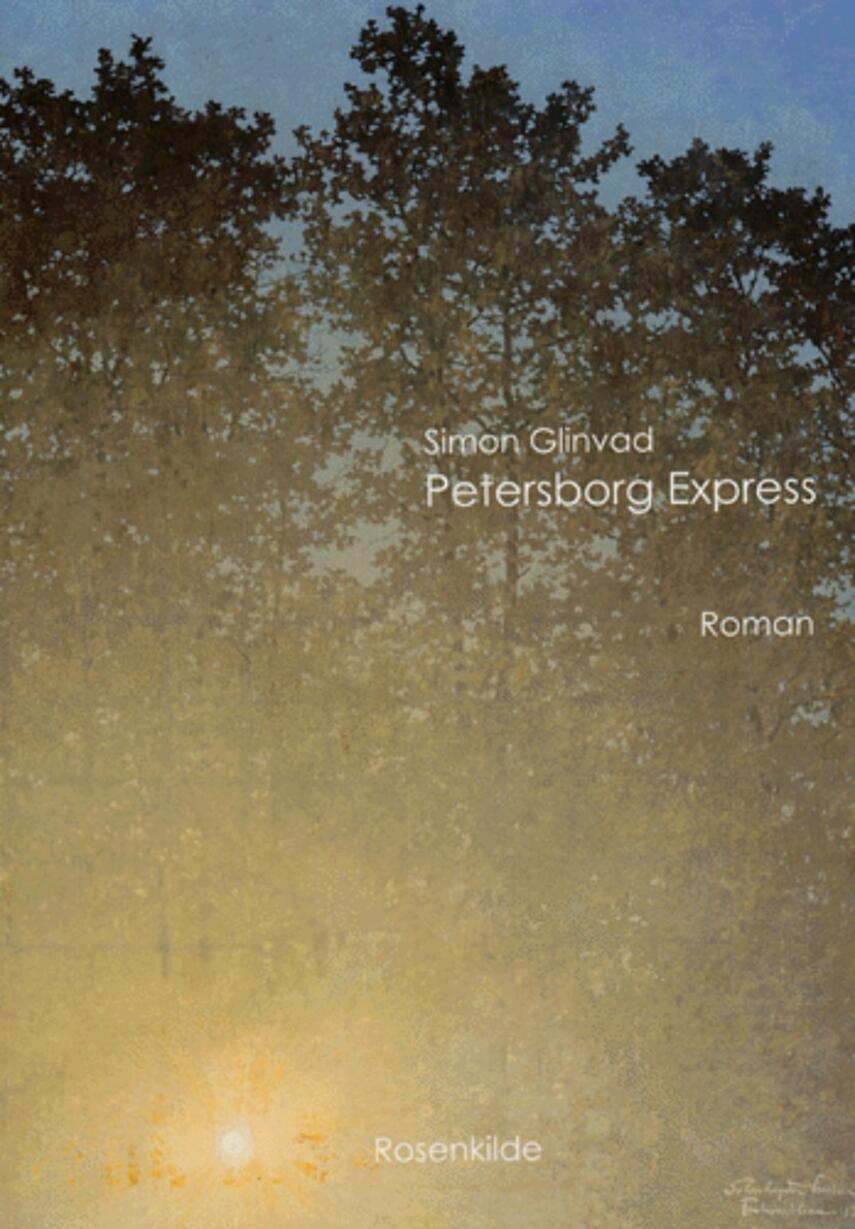 Simon Glinvad (f. 1978): Petersborg Expres : roman