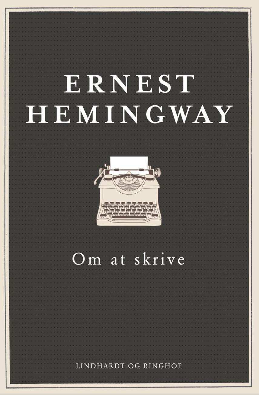 Ernest Hemingway: Om at skrive