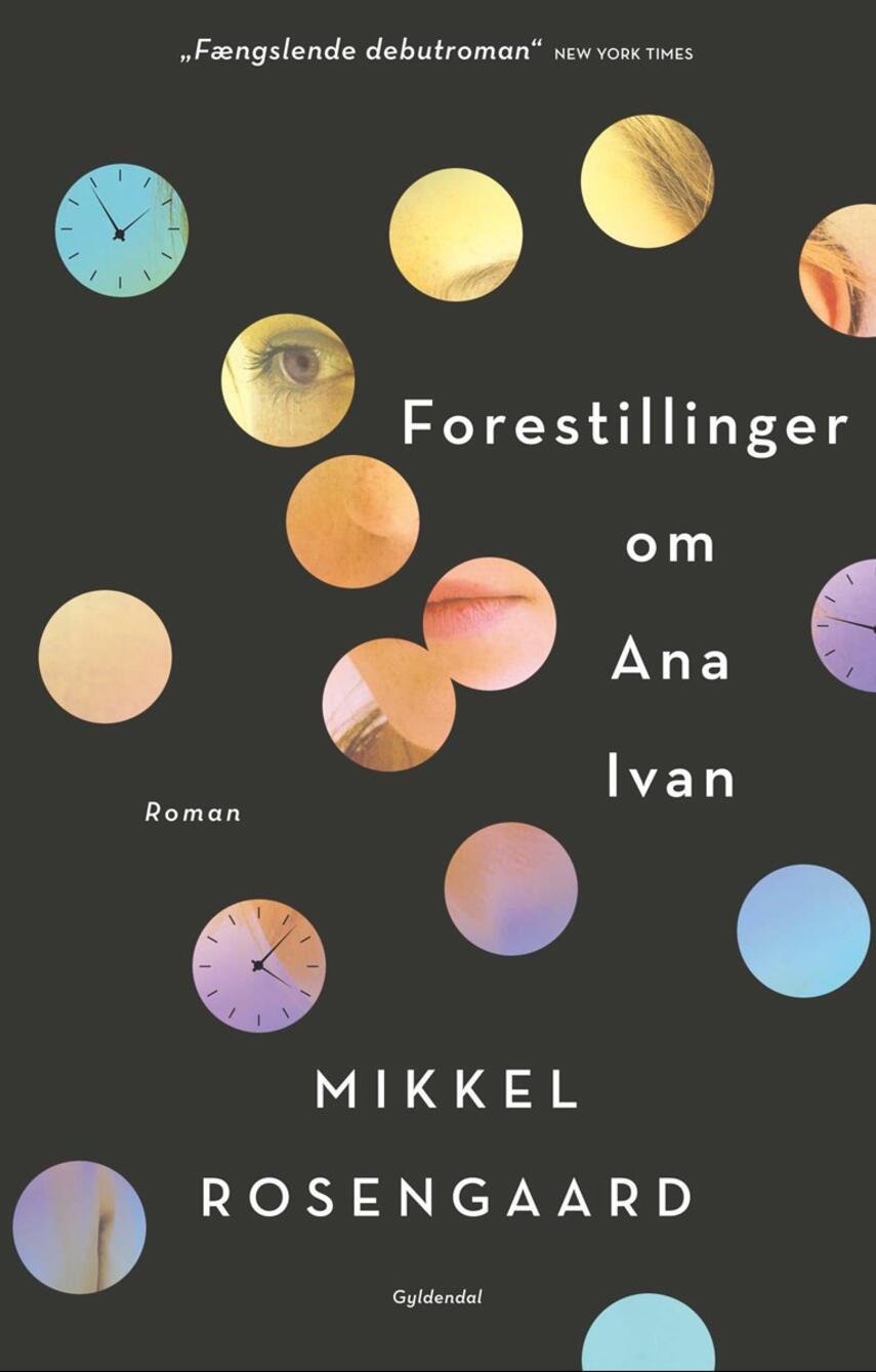 Mikkel Rosengaard (f. 1987): Forestillinger om Ana Ivan