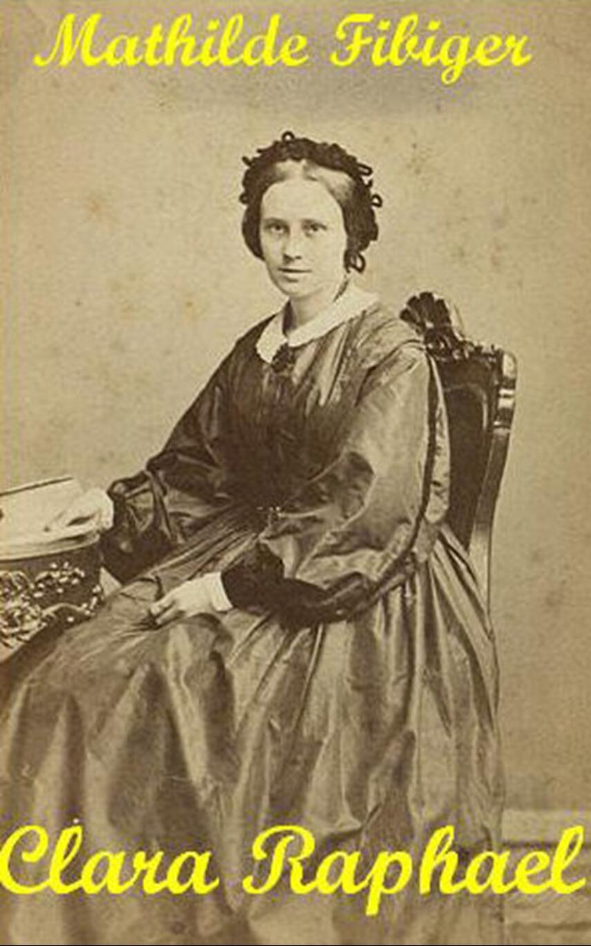 Mathilde Fibiger: Clara Raphael