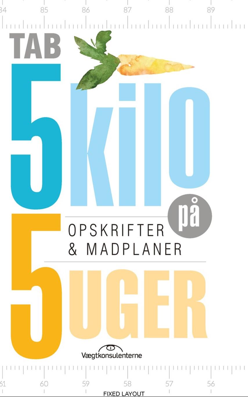 : Tab 5 kilo på 5 uger : opskrifter & madplaner