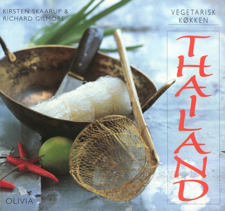 Kirsten Skaarup, Richard Gilmore: Vegetarisk køkken - Thailand