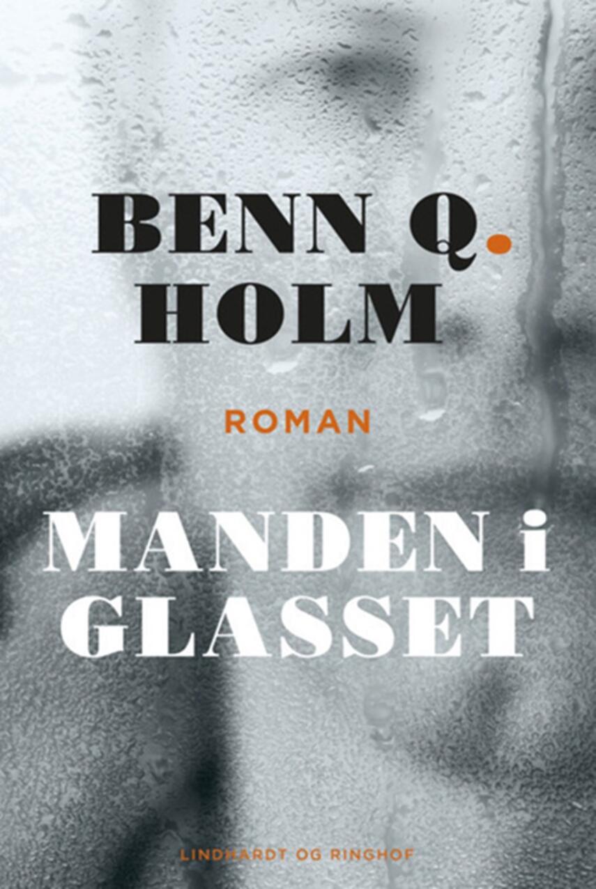 Benn Q. Holm (f. 1962): Manden i glasset