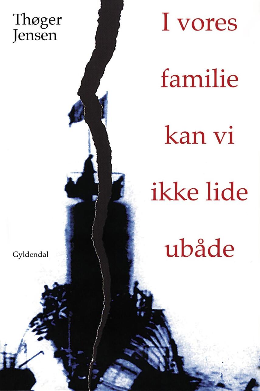 Thøger Jensen (f. 1960): I vores familie kan vi ikke lide ubåde