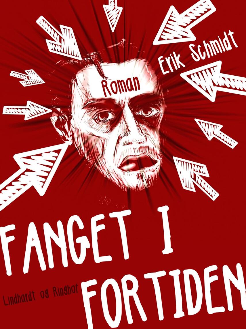 Erik Schmidt (f. 1922): Fanget i fortiden : roman