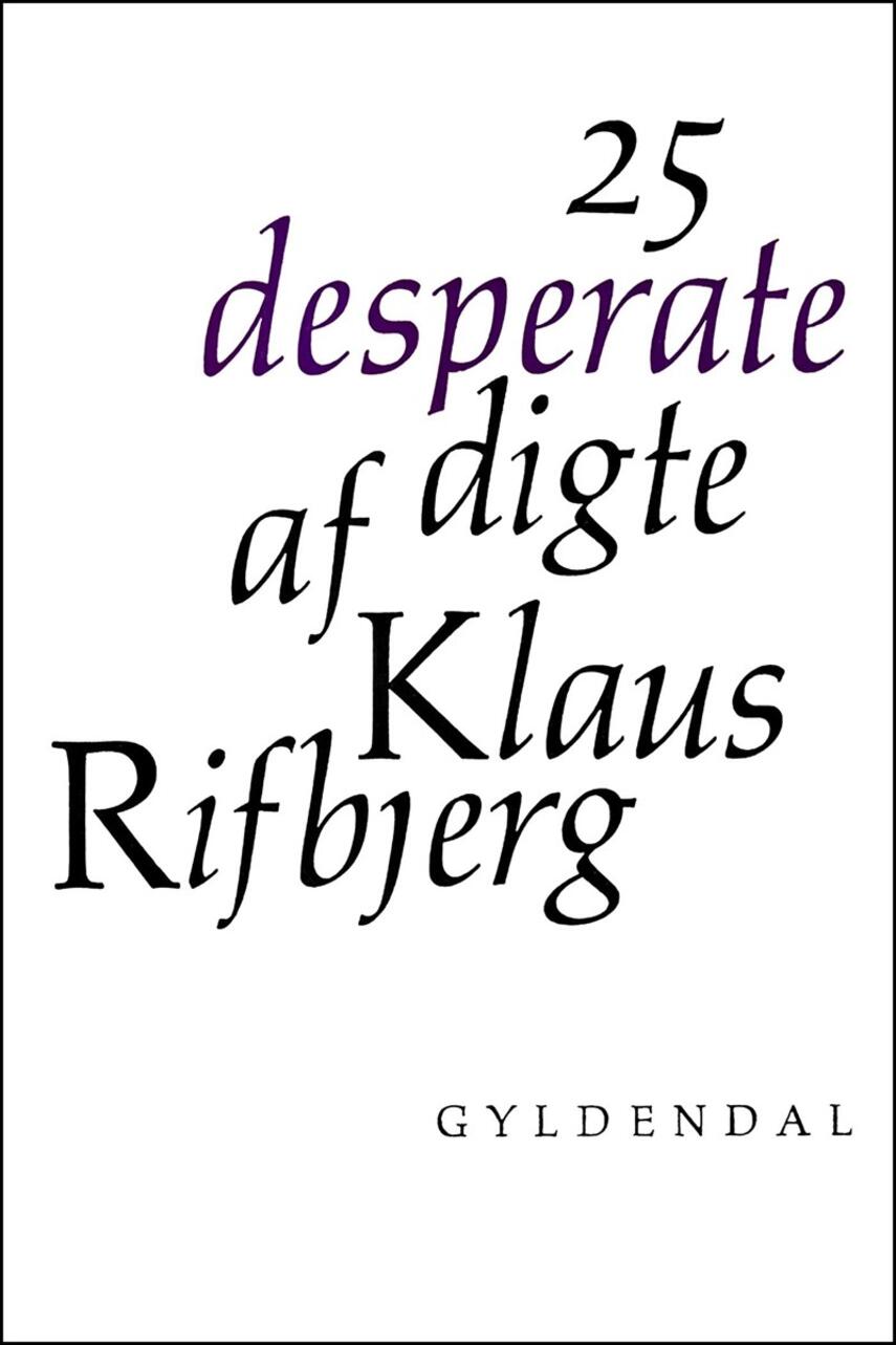 Klaus Rifbjerg: 25 desperate digte