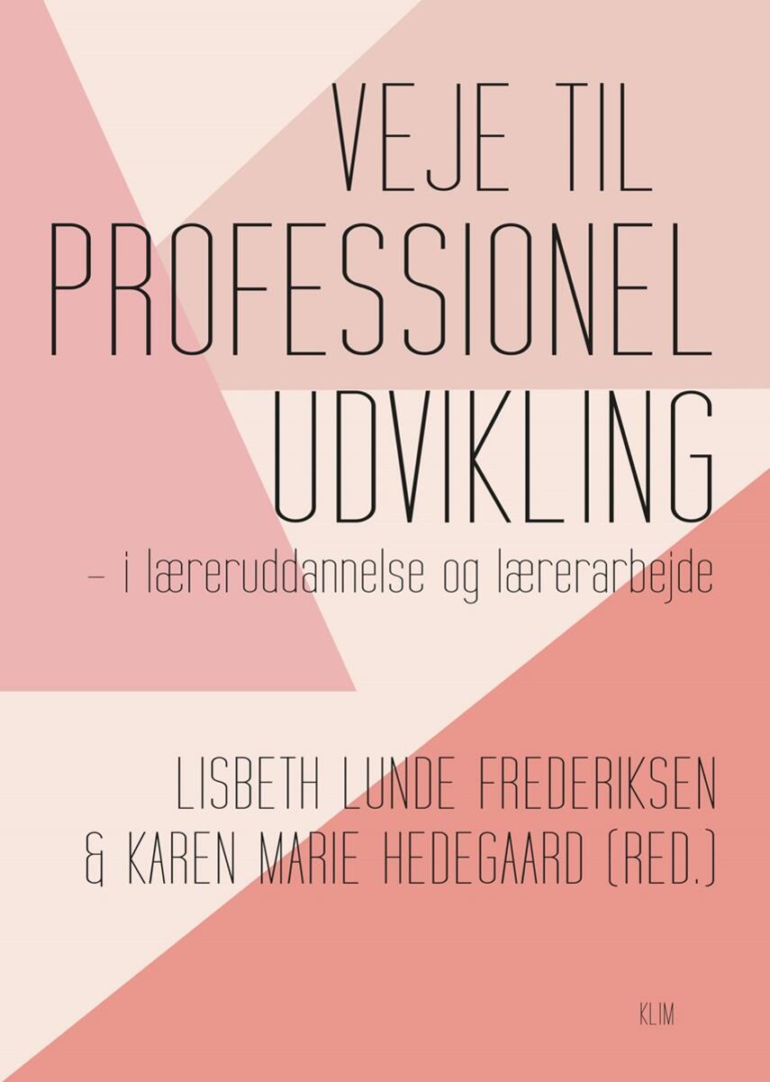 : Veje til professionel udvikling : i læreruddannelse og lærerarbejde