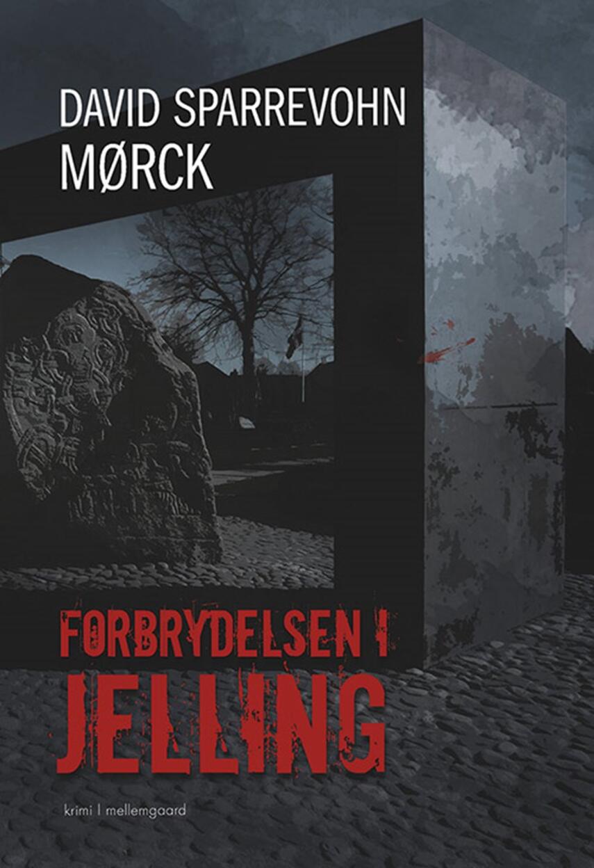 David Sparrevohn Mørck (f. 1966): Forbrydelsen i Jelling : krimi