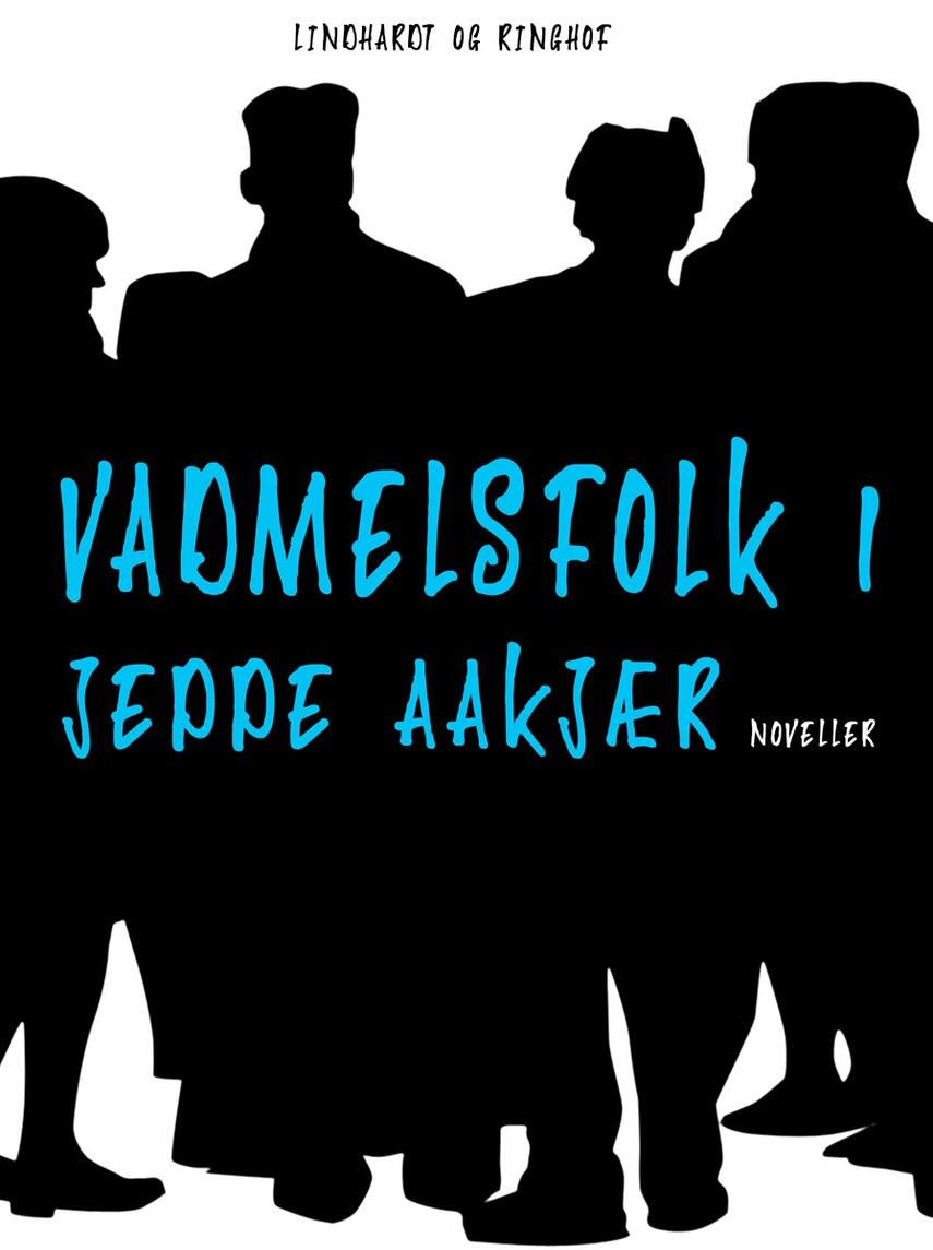 Jeppe Aakjær: Vadmelsfolk : noveller. 1