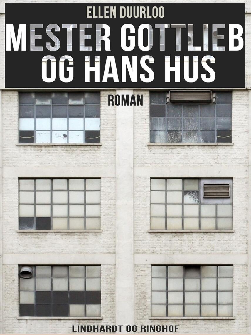 Ellen Duurloo: Mester Gottlieb og hans hus : roman