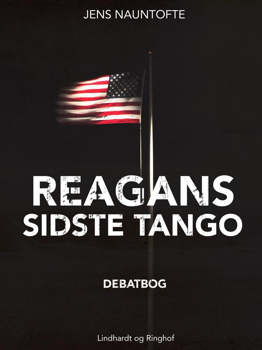 Jens Nauntofte: Reagans sidste tango : debatbog