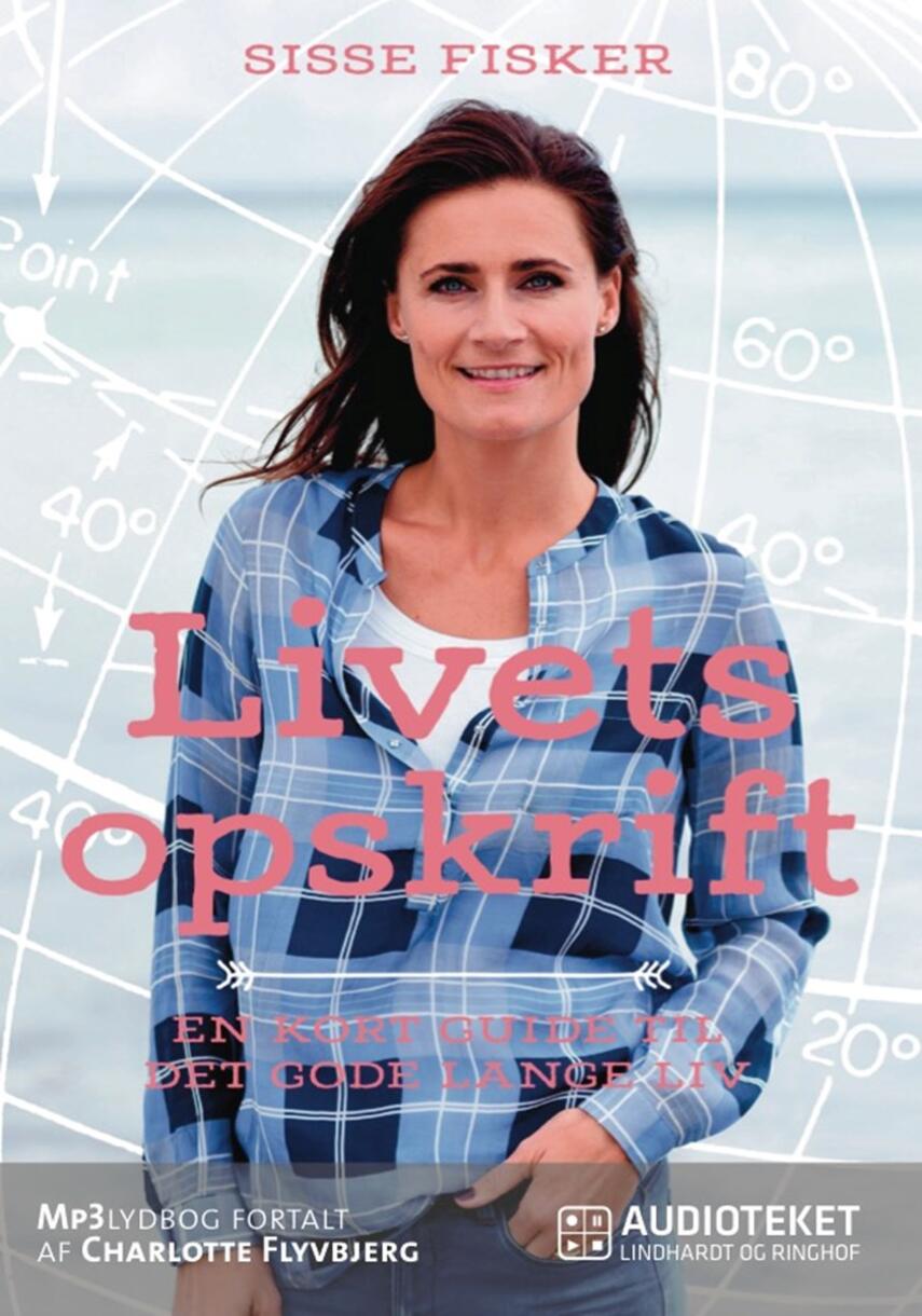 Sisse Fisker: Livets opskrift : en kort guide til det gode lange liv