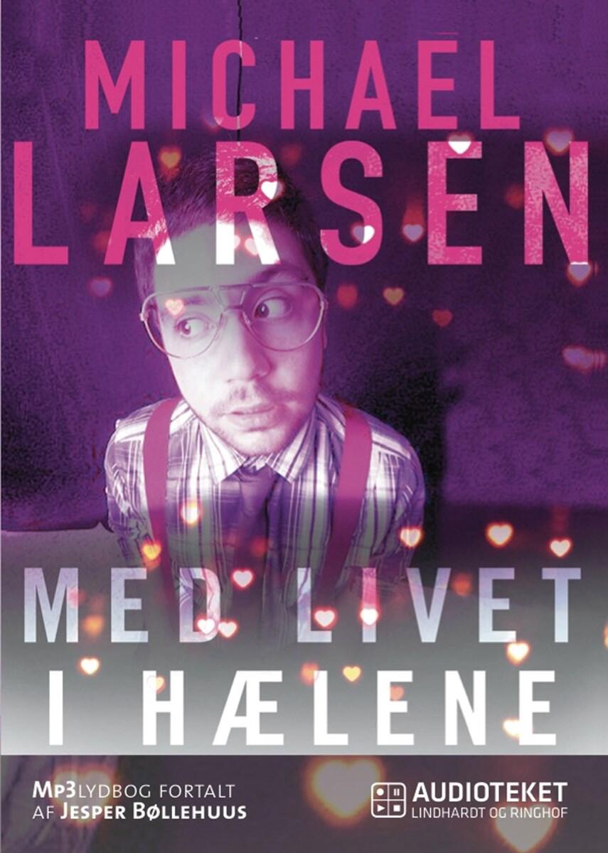 Michael Larsen (f. 1961): Med livet i hælene