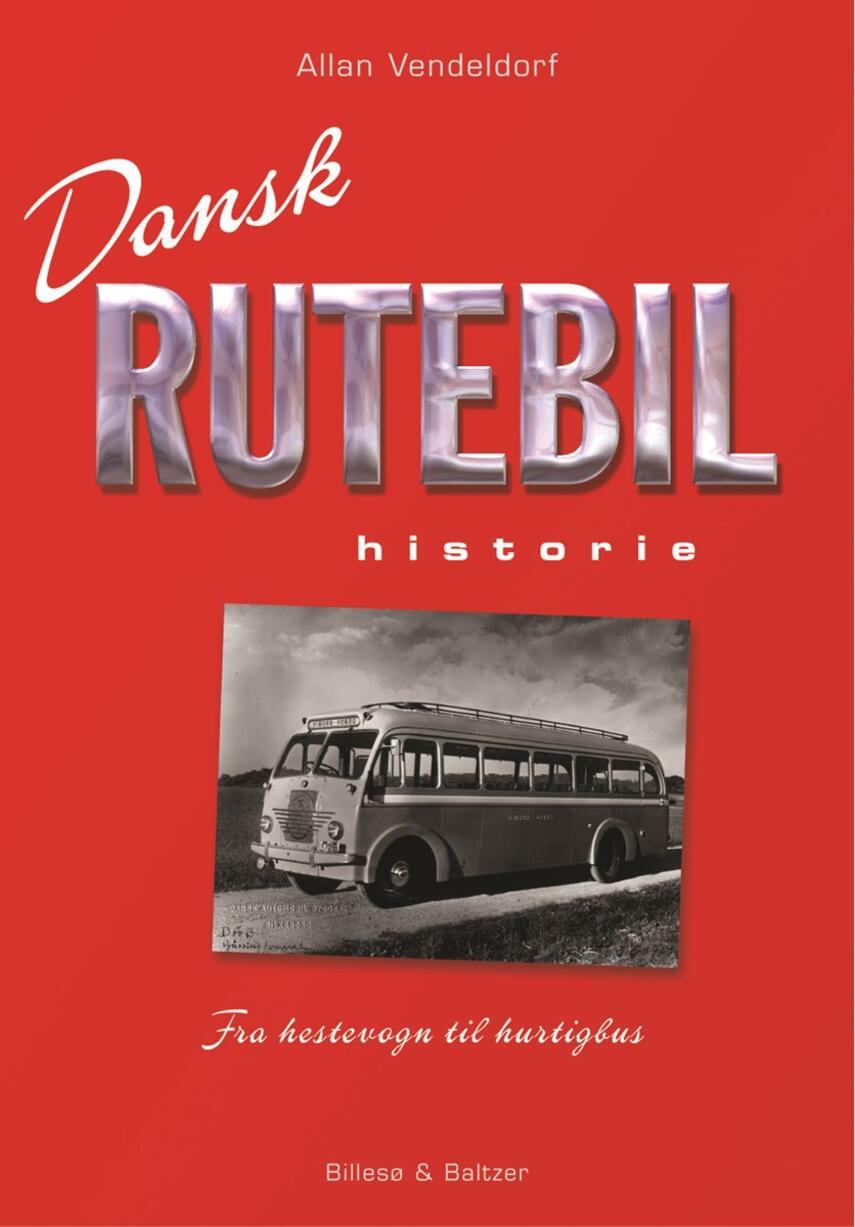 Allan Vendeldorf: Dansk rutebilhistorie : fra hestevogn til hurtigbus