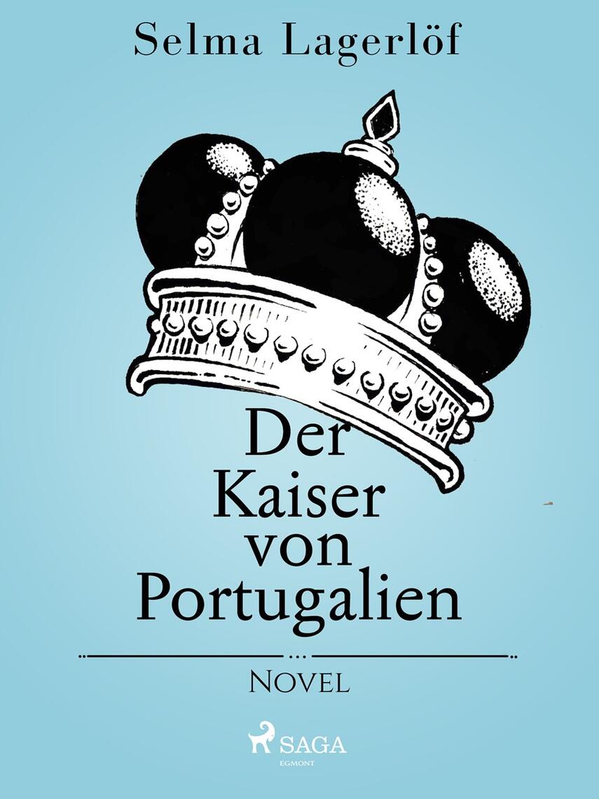 Selma Lagerlöf: Der Kaiser von Portugalien : Novel