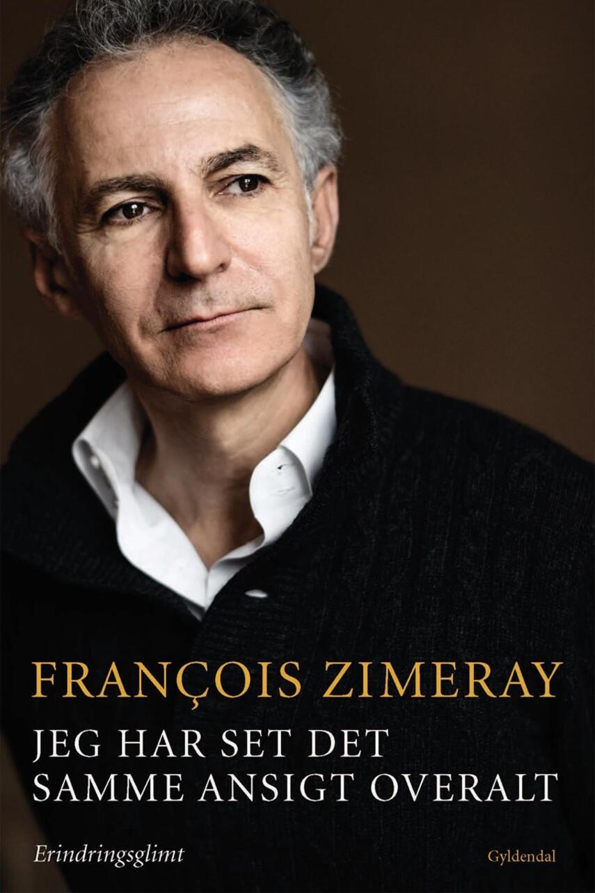 François Zimeray (f. 1961): Jeg har set det samme ansigt overalt : erindringsglimt