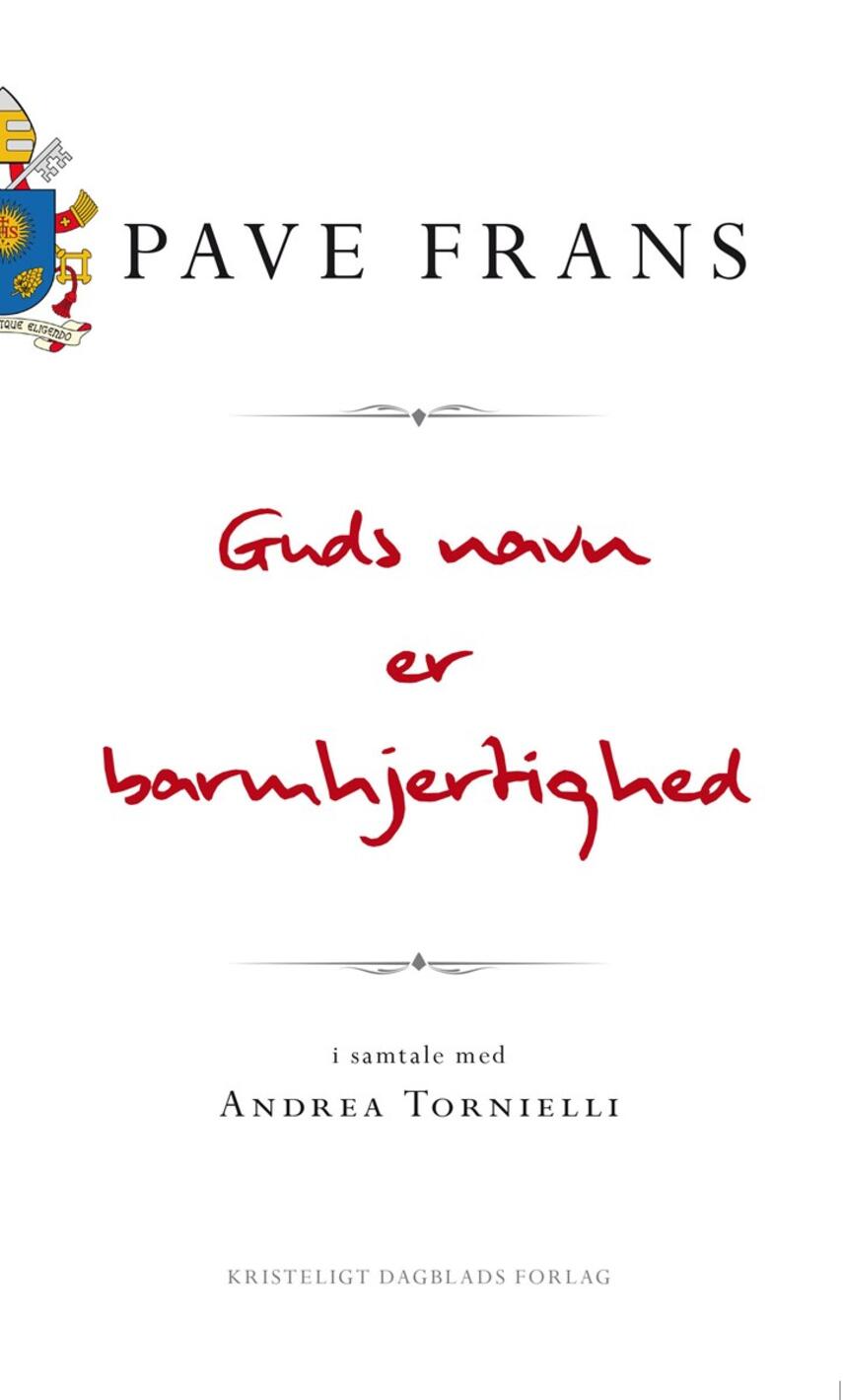 Frans I: Guds navn er barmhjertighed : en samtale med Andrea Tornielli