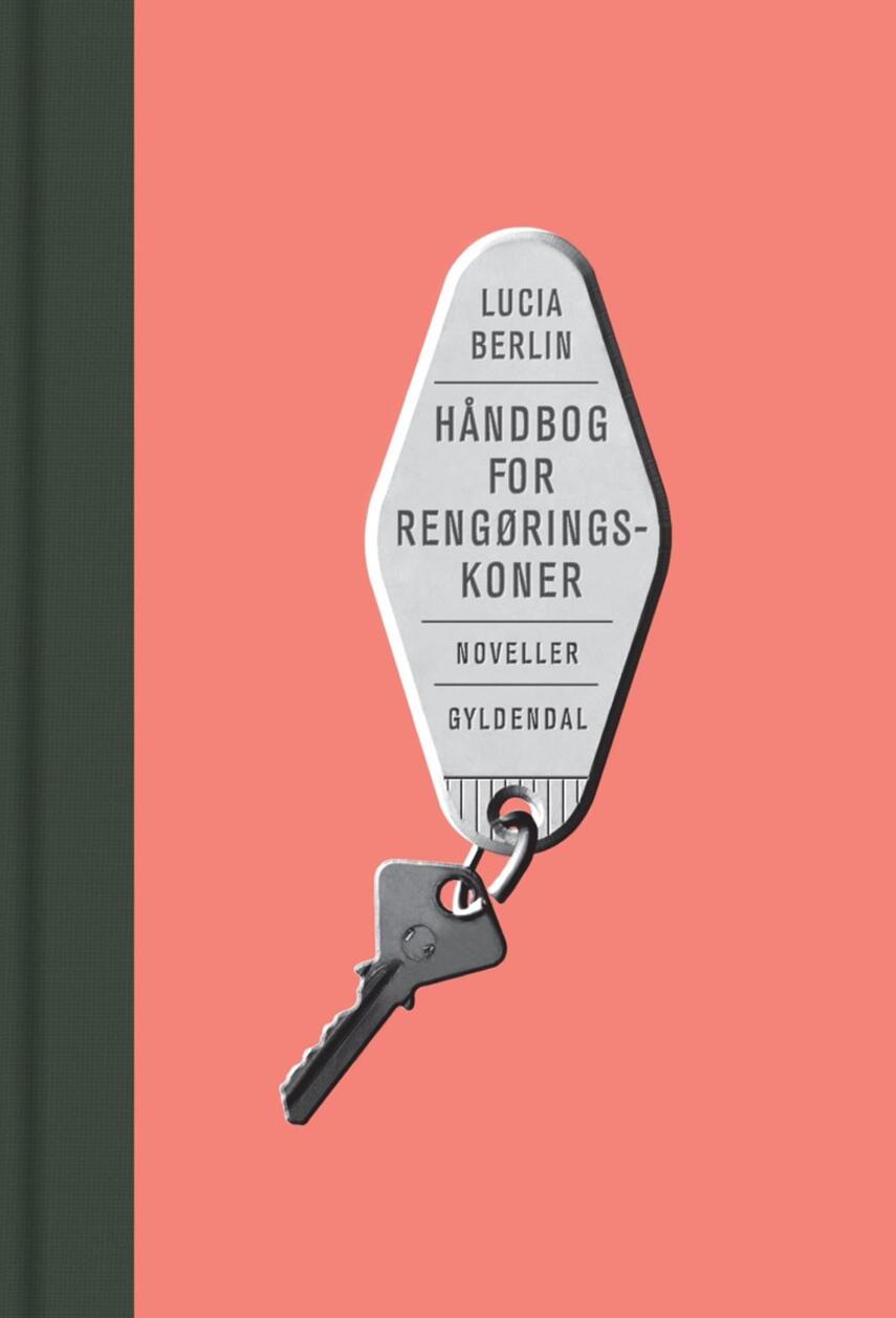 Lucia Berlin (f. 1936): Håndbog for rengøringskoner : noveller