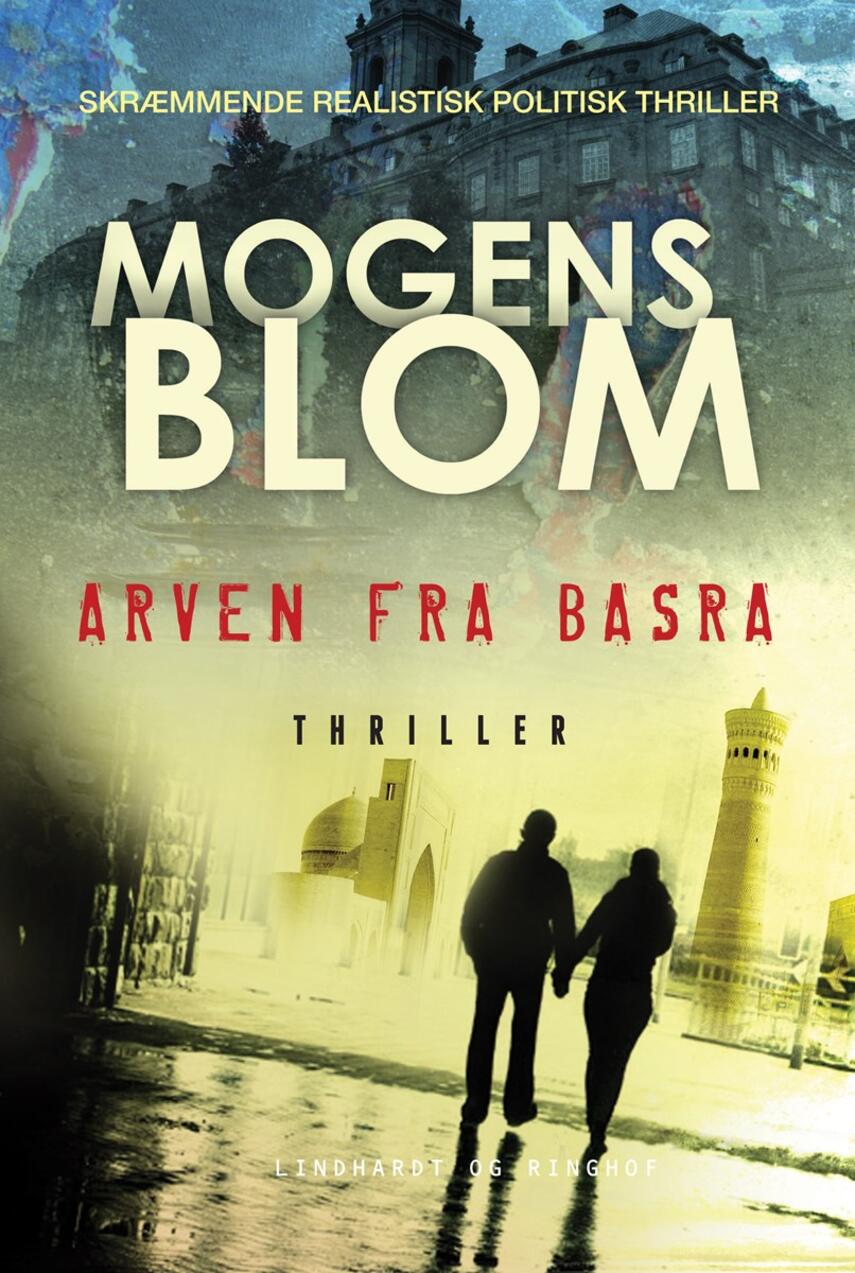 Mogens Blom (f. 1956): Arven fra Basra : thriller