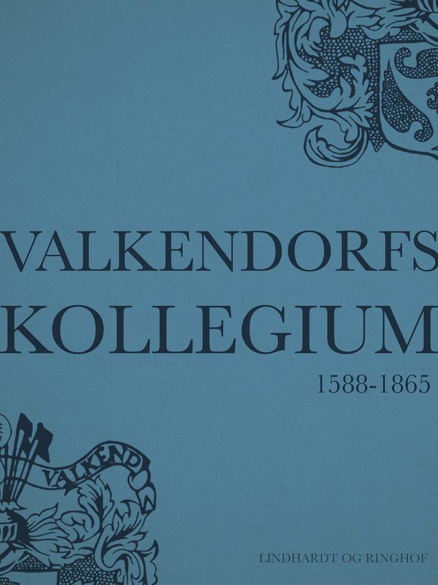Hans Jørgen Helms: Valkendorfs Kollegium : 1588-1865
