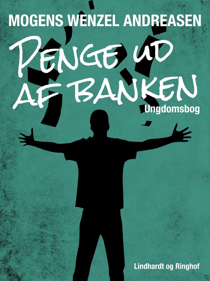 Mogens Wenzel Andreasen: Penge ud af banken : ungdomsbog