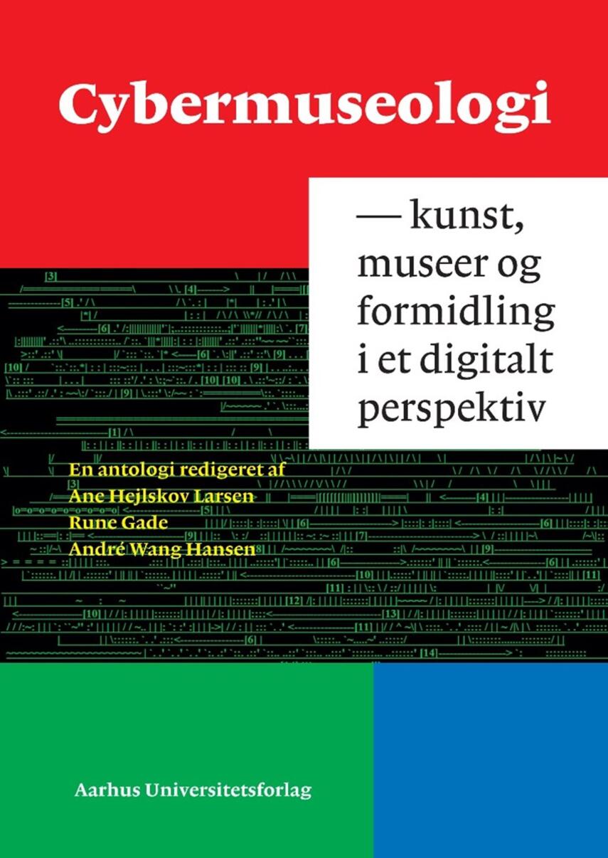 : Cybermuseologi : kunst, museer og formidling i et digitalt perspektiv : en antologi