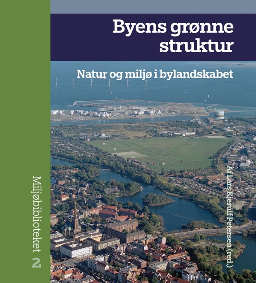 Lars Kjerulf Petersen: Byens grønne struktur : natur og miljø i bylandskabet