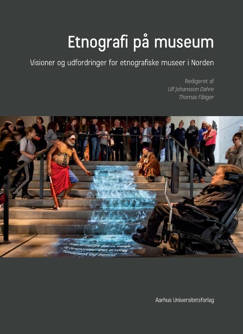 : Etnografi på museum : visioner og udfordringer for etnografiske museer i Norden