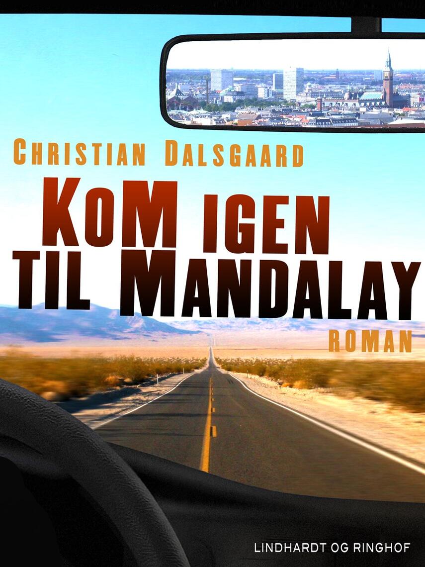 Christian Dalsgaard (f. 1964): Kom igen til Mandalay : roman