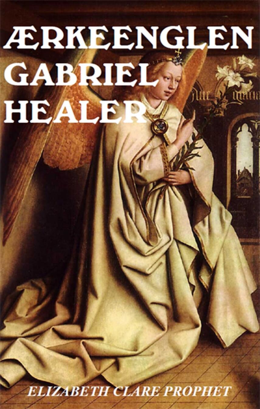Elizabeth Clare Prophet: Ærkeenglen Gabriel healer