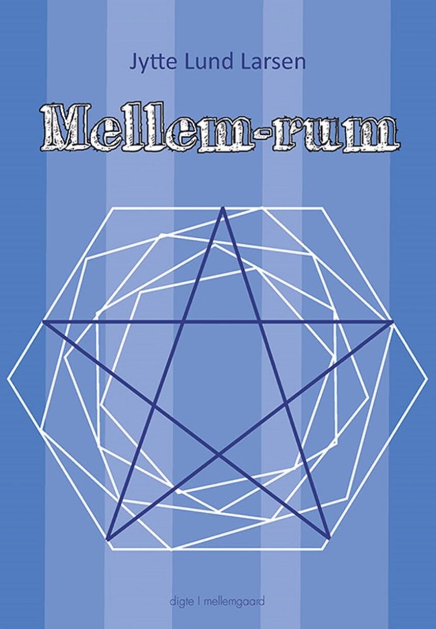 Jytte Lund Larsen: Mellem-rum : digte