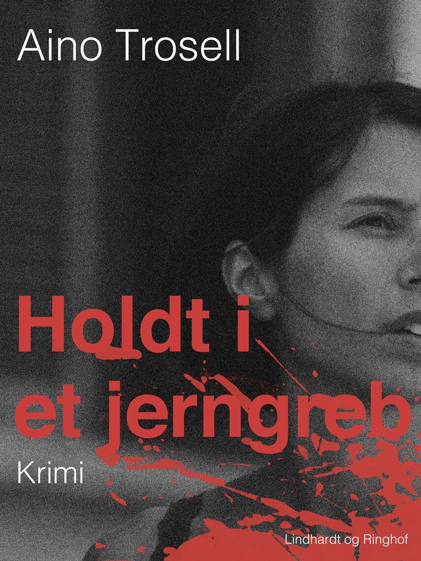 Aino Trosell: Holdt i et jerngreb : krimi