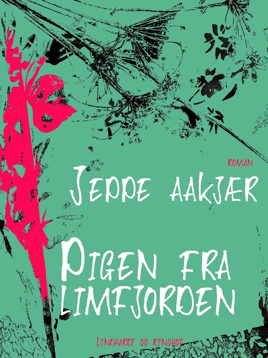 Jeppe Aakjær: Pigen fra Limfjorden : roman