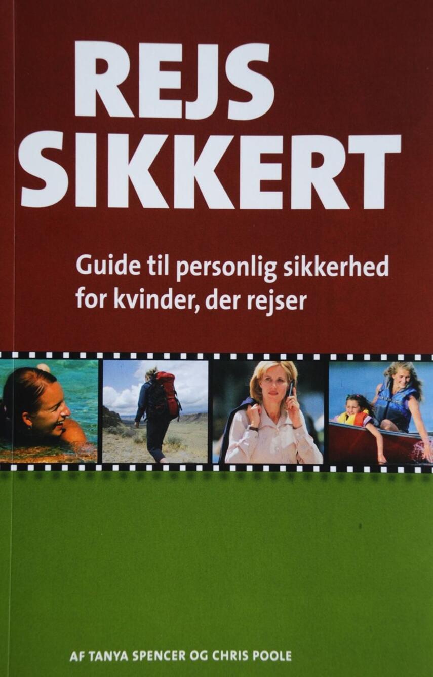 Tanya Spencer, Chris Poole: Rejs sikkert : guide til personlig sikkerhed for kvinder, der rejser