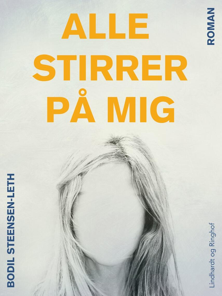 Bodil Steensen-Leth: Alle stirrer på mig : roman