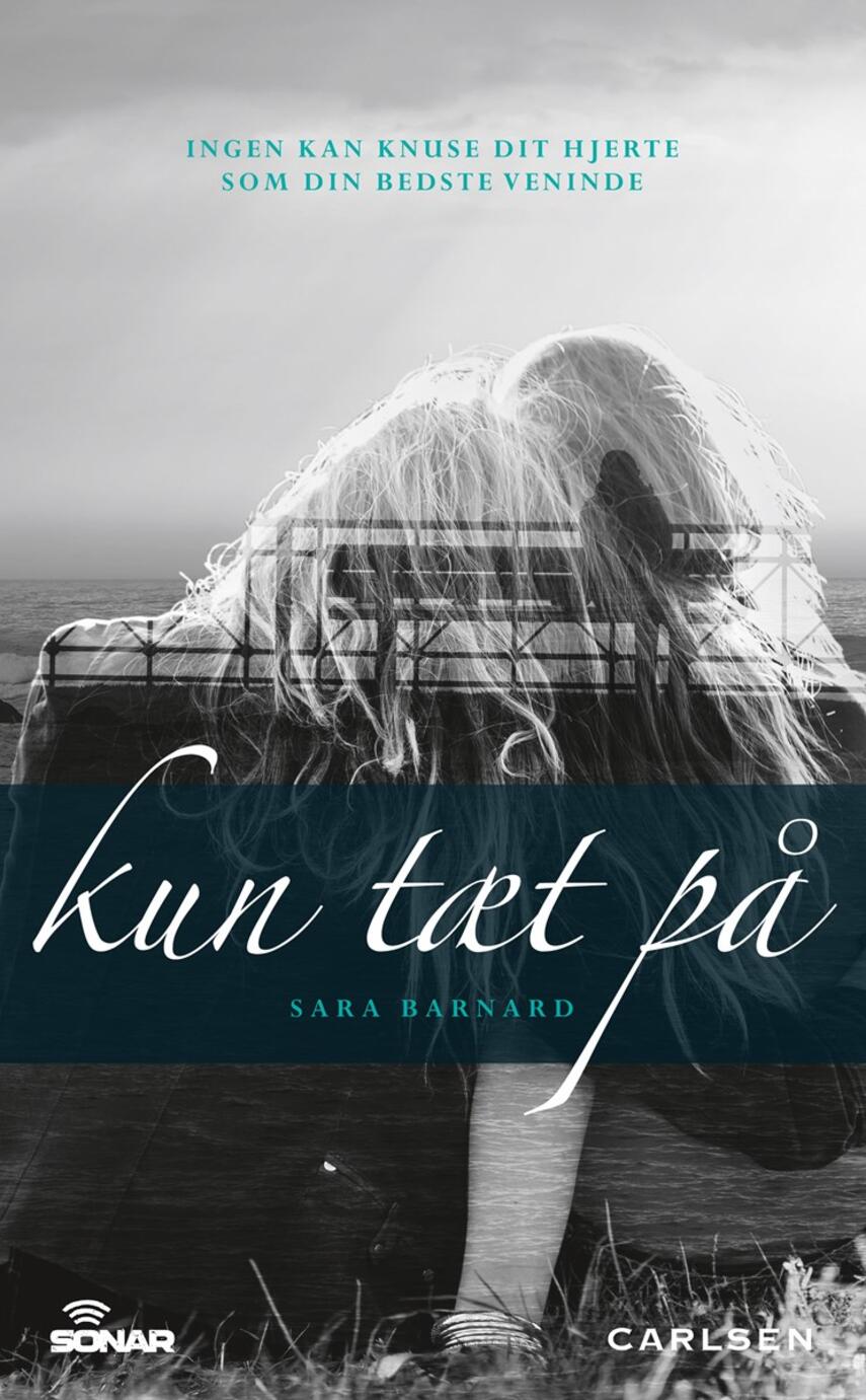 Sara Barnard: Kun tæt på