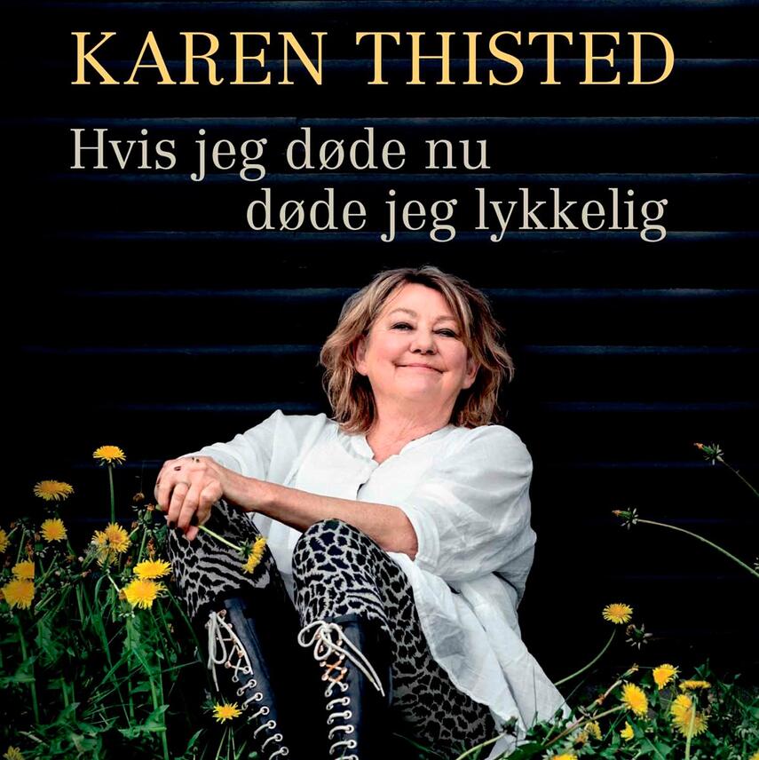 Karen Thisted (f. 1946): Hvis jeg døde nu døde jeg lykkelig