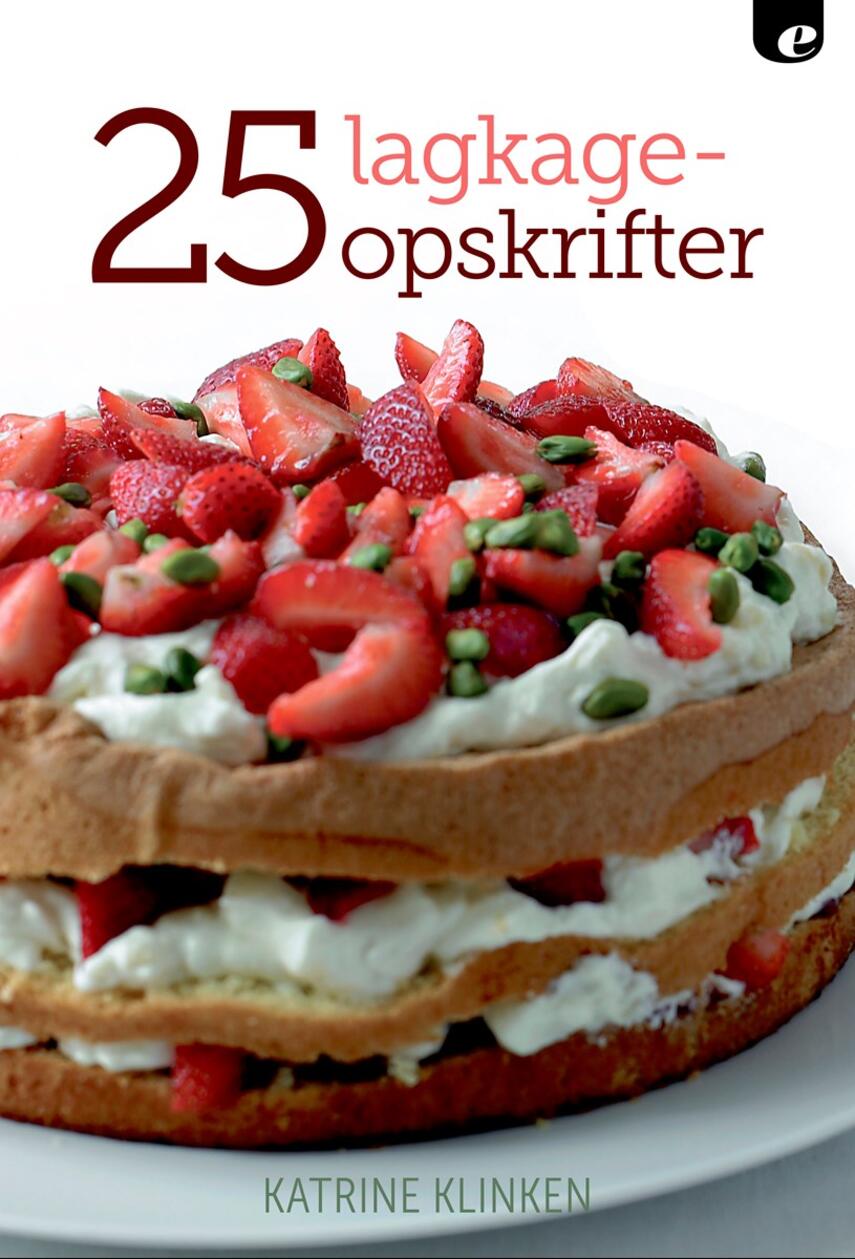 Katrine Klinken: 25 lagkageopskrifter