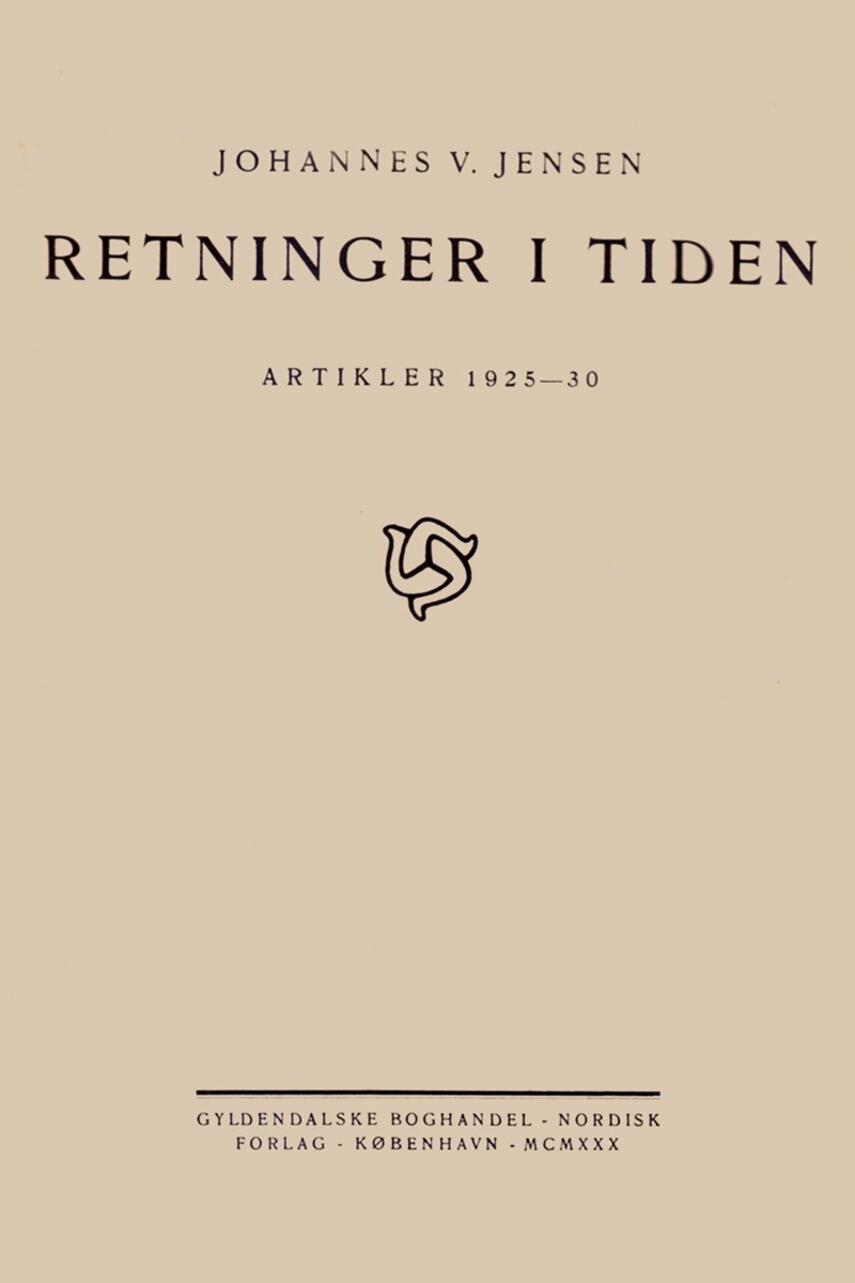 Johannes V. Jensen (f. 1873): Retninger i Tiden : artikler 1925-30