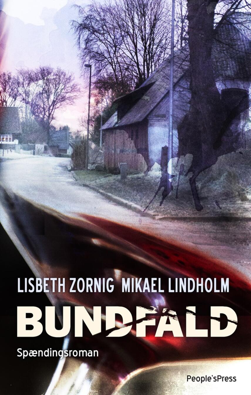 Mikael R. Lindholm (f. 1961), Lisbeth Zornig Andersen (f. 1968): Bundfald : spændingsroman