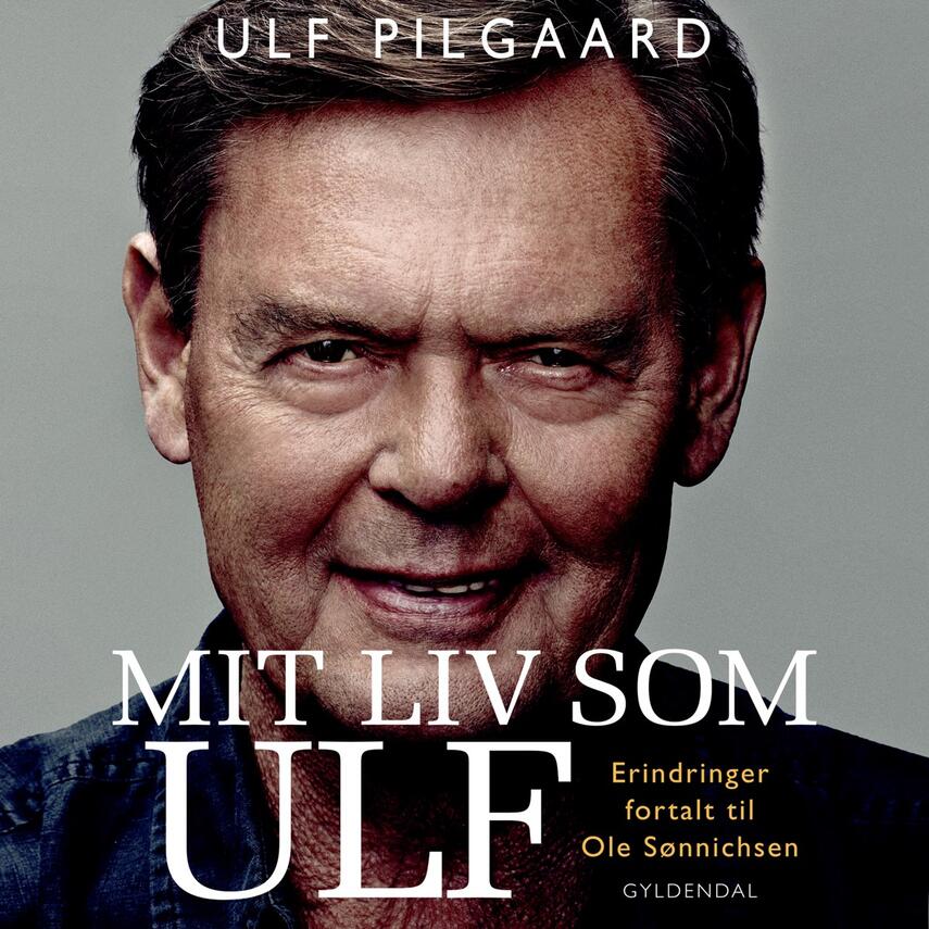 Ulf Pilgaard: Mit liv som Ulf : erindringer