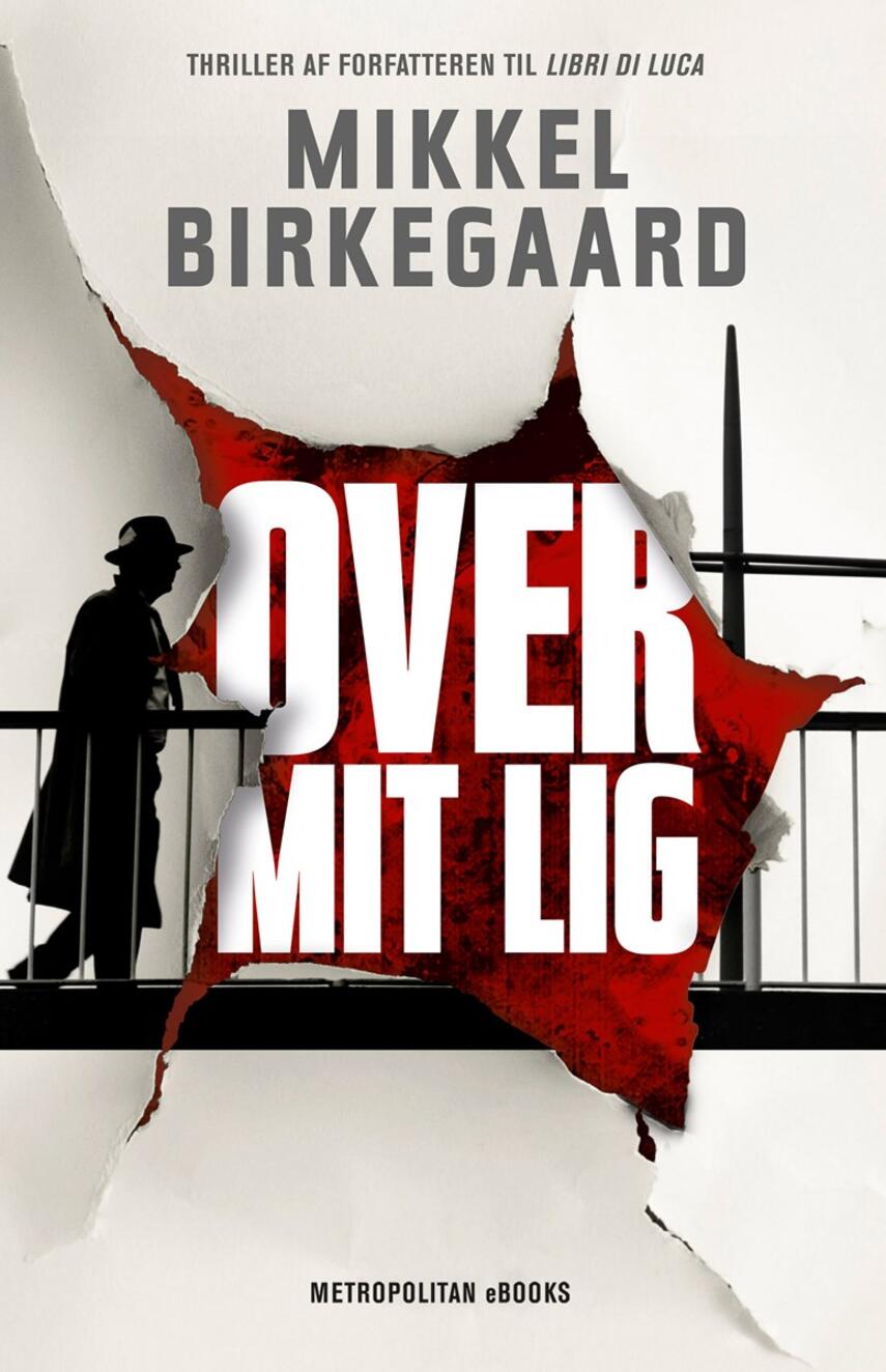 Mikkel Birkegaard: Over mit lig : thriller