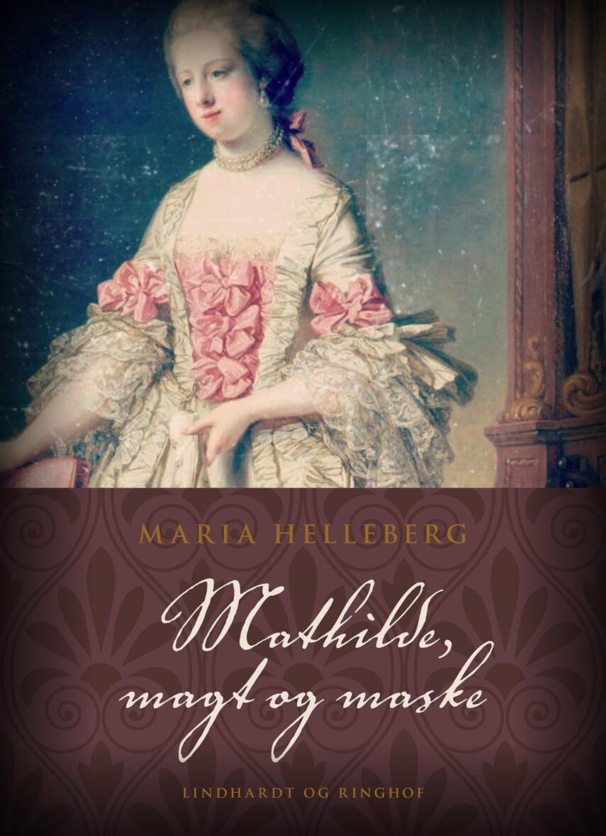 Maria Helleberg: Mathilde, magt og maske