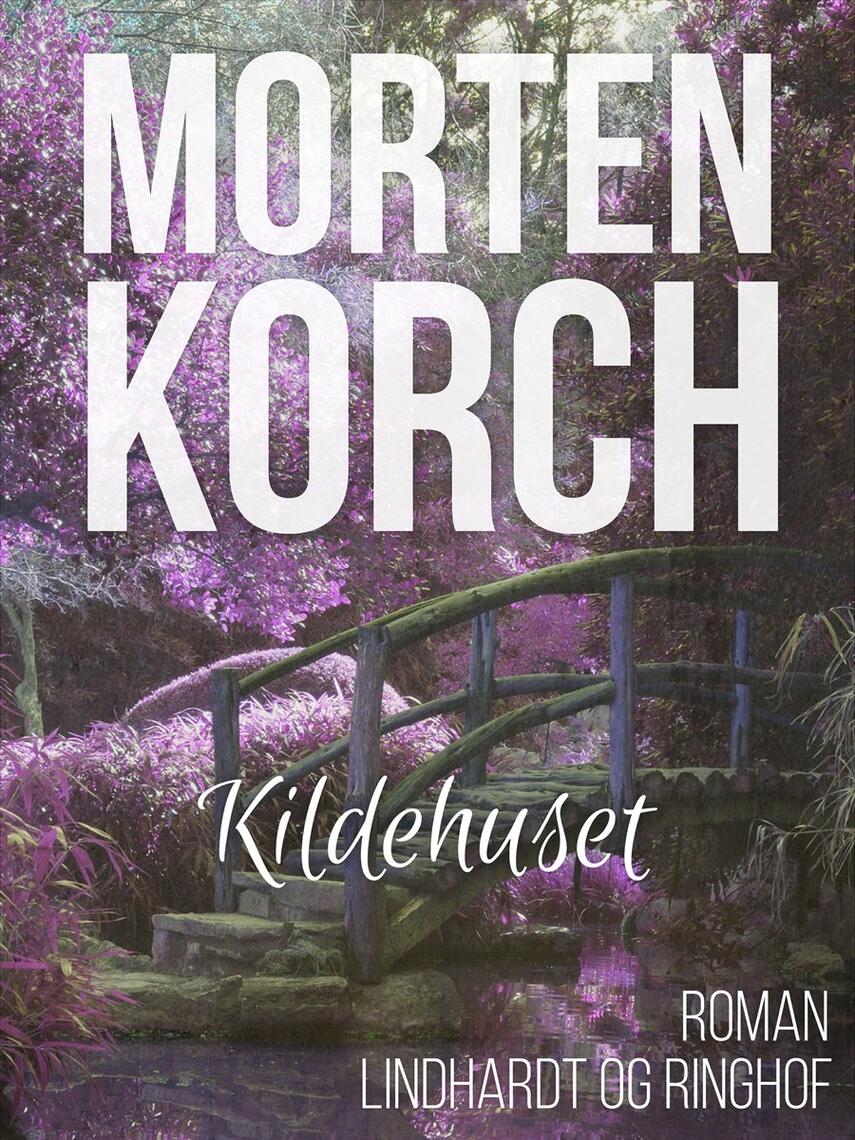 Morten Korch: Kildehuset : roman