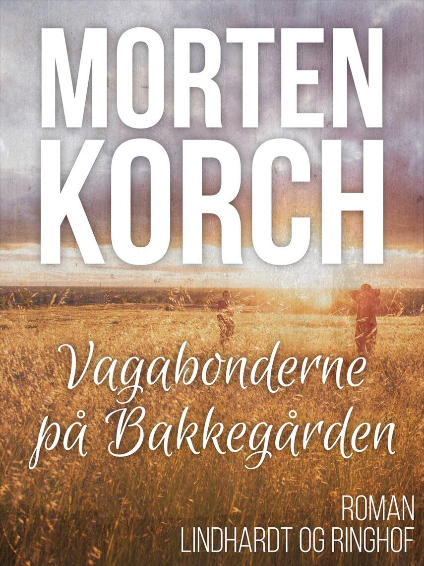 Morten Korch: Vagabonderne på Bakkegården : roman